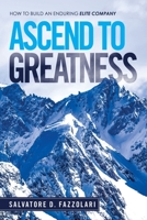 Ascend to Greatness: How to Build an Enduring Elite Company 1663230862 Book Cover