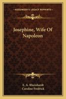 Josephine, Wife Of Napoleon 1163152153 Book Cover