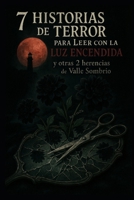 7 HISTORIAS DE TERROR PARA LEER CON LA LUZ ENCENDIDA: Y otras 2 herencias de Valle Sombrío B0FHPWBFP9 Book Cover