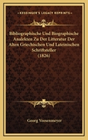 Bibliographische Und Biographische Analekten Zu Der Litteratur Der Alten Griechischen Und Lateinischen Schriftsteller (1826) 1160809070 Book Cover