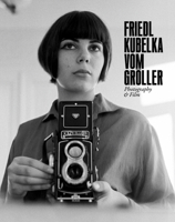 Friedl Kubelka Vom Groller: Photography & Film 303764320X Book Cover