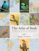 The Atlas of Birds: Diversity, Behavior, and Conservation 0691149496 Book Cover
