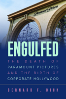 Engulfed: The Death of Paramount Pictures and the Birth of Corporate Hollywood 081315135X Book Cover