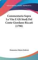 Commentario Sopra La Vita E Gli Studj Del Conte Giordano Riccati 0526192496 Book Cover