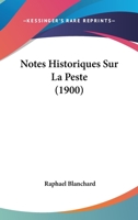 Notes Historiques Sur La Peste (1900) 114826308X Book Cover