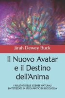 Il Nuovo Avatar e il Destino dell'Anima: I RISULTATI DELLE SCIENZE NATURALI SINTETIZZATI IN STUDI PRATICI DI PSICOLOGIA (Italian Edition) B0F7L9PSWT Book Cover