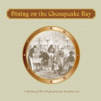 Dining on the Chesapeake Bay: A Selection of Fine Recipes from Steamboat Menus & the Steamboat Era 1503177696 Book Cover