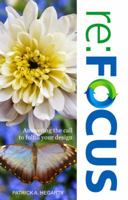 Re: Focus: Answering the Call to Fulfill Your Design 0648339130 Book Cover