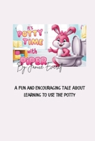 Its Potty Time With Piper The Bunny: A Fun and Encouraging Tale About Learning to Use the Potty B0DSXWWKH6 Book Cover