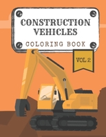 Construction Vehicles Coloring Book "Vol.2": Diggers, Trucks, Cranes and Excavators for Children B08CP926H9 Book Cover