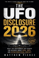 The UFO Disclosure: What the Government Has Hidden for Decades About UFOs, UAPs, and Extraterrestrial Contact 1801715092 Book Cover