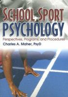 School Sport Psychology: Perspectives, Programs, and Procedures 0789019493 Book Cover