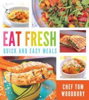 Eat Fresh: Quick and Easy Meals 1462114466 Book Cover