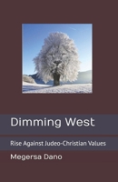 Dimming West: Rise Against Judeo-Christian Values B0D5HVKZC1 Book Cover