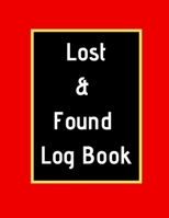 Lost & Found Log Book: Lost Property Template Record All Items And Money Found Handy Tracker To Keep Track Large 8,5X11 Paperback 1671117018 Book Cover