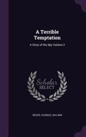 A Terrible Temptation: A Story of the day Volume 2 1355409810 Book Cover