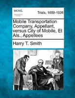 Mobile Transportation Company, Appellant, versus City of Mobile, Et Als., Appellees 1241530157 Book Cover