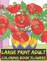 Large Print Adult Coloring Book Flowers: 50 Easy and Simple Coloring Book for Adults of Spring with Flowers, Country ... Designs B09TDSCDVZ Book Cover