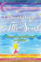 Lamentations of The Sea: 111 passages on grief, love, loss and letting go 1732577242 Book Cover