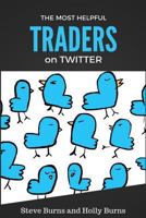 The Most Helpful Traders on Twitter: 30 of the Most Helpful Traders on Twitter Share Their Methods and Wisdom 1530288711 Book Cover