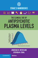 The Clinical Use of Antipsychotic Plasma Levels: Stahl's Handbooks 1009009893 Book Cover