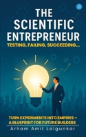 The Scientific Entrepreneur- Testing, Failing, Succeeding... B0FHF48FFJ Book Cover
