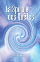 La Spirale des Quêtes (French Edition) 2958871304 Book Cover