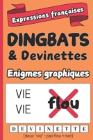 Dingbats et devinettes: 100 dingbats sur les expressions françaises courantes (livre d'énigmes adultes) B08NDT5HYR Book Cover