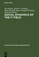 Social Dynamics of the It Field: The Case of Denmark (de Gruyter Studies in Organization) 3110129817 Book Cover