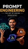 Prompt Engineering: The Art of Asking: Master Generative AI Tools Like ChatGPT & MidJourney B0HF4VT6Q5 Book Cover