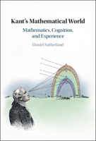 Kant's Mathematical World: Mathematics, Cognition, and Experience 1108455107 Book Cover
