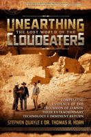 Unearthing the Lost World of the Cloudeaters: Compelling Evidence of the Incursion of Giants, Their Extraordinary Technology, and Imminent Return 0998142654 Book Cover