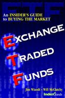 Exchange Traded Funds: An Insider's Guide to Buying the Market 0471434841 Book Cover