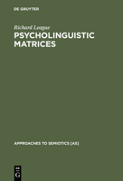 Psycholinguistic matrices: Investigation into Osgood and Morris (Approaches to semiotics) 902793116X Book Cover