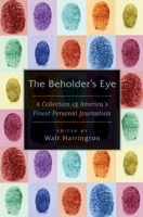 The Beholder's Eye: A Collection of America's Finest Personal Journalism 0802142249 Book Cover