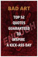 TOP 52 QUOTES GUARANTEED TO INSPIRE A KICK-ASS DAY B0C7TCMR9V Book Cover