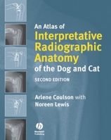An Atlas of Interpretative Radiographic Anatomy of the Dog and Cat 1405138998 Book Cover