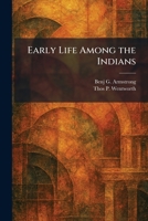 Early Life Among the Indians 1025751906 Book Cover