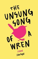 The Unsung Song of a Wren 1998662446 Book Cover