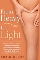 From Heavy to Light: The Lymphatic Flow Guide to Lymphatic Drainage, Lymphedema, Lipedema, Compression, Movement, and Daily Self-Care for a Lighter, Healthier Body B0H8QMH77Y Book Cover