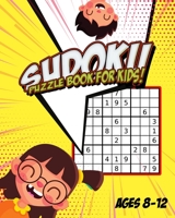 Sudoku Puzzle Book For Kids 8-12: Improve memory, logic and critical thinking skills of your kids (Difficulty: Easy to hard) B08B32KHZG Book Cover