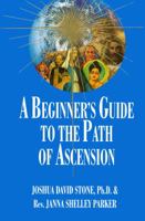 A Beginner's Guide to the Path of Ascension (The Ascension Series) (Easy-To-Read Encyclopedia of the Spiritual Path) 1891824023 Book Cover