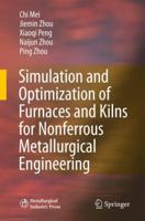 Simulation and Optimization of Furnaces and Kilns for Nonferrous Metallurgical Engineering 3642002471 Book Cover