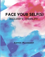 Face Your Self(s): Inclusive Therapy B0DSCL1NXF Book Cover