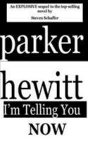 Parker Hewitt: I'm Telling You Now 1530907020 Book Cover