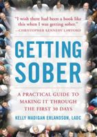 Getting Sober: A Practical Guide to Making It Through the First 30 Days 0071493778 Book Cover