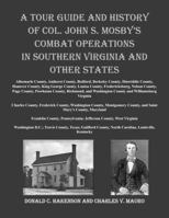 A Tour Guide and History Of Col. John S. Mosby’s Combat Operations In Southern Virginia and Other States B0FC84CJSD Book Cover