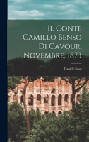Il Conte Camillo Benso Di Cavour, Novembre, 1873 1018838635 Book Cover