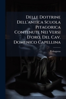 Delle Dottrine Dell'antica Scuola Pitagorica Contenute Nei Versi D'oro, Del Cav. Domenico Capellina (Italian Edition) 1023741717 Book Cover