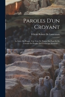 Paroles D'un Croyant: Le Livre Du Peuple. Une Voix De Prison. Du Passé Et De L'avenir Du Peuple. De L'esclavage Moderne ... 101593949X Book Cover